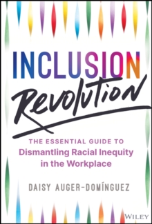 Image for Inclusion revolution: the essential guide to dismantling racial inequity in the workplace