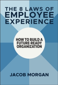The 8 Laws of Employee Experience - Morgan, Jacob