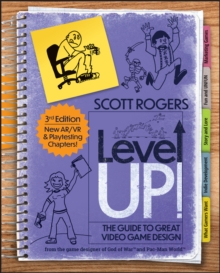 Level Up!: The Guide to Great Video Game Design - Rogers, Scott
