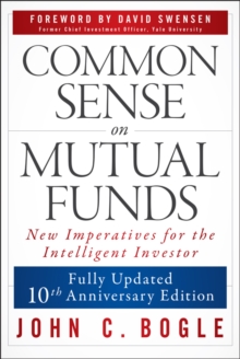Common Sense on Mutual Funds, Updated 10th Anniversary Edition - Bogle, John C.