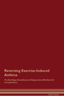 Image for Reversing Exercise-Induced Asthma The Raw Vegan Detoxification & Regeneration Workbook for Curing Patients