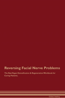 Image for Reversing Facial Nerve Problems The Raw Vegan Detoxification & Regeneration Workbook for Curing Patients