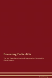 Image for Reversing Folliculitis The Raw Vegan Detoxification & Regeneration Workbook for Curing Patients