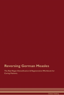 Image for Reversing German Measles The Raw Vegan Detoxification & Regeneration Workbook for Curing Patients