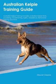 Image for Australian Kelpie Training Guide Australian Kelpie Training Includes