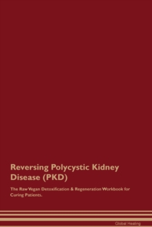 Image for Reversing Polycystic Kidney Disease (PKD) The Raw Vegan Detoxification & Regeneration Workbook for Curing Patients.