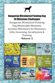 Image for Hungarian Wirehaired Pointing Dog 20 Milestone Challenges Hungarian Wirehaired Pointing Dog Memorable Moments. Includes Milestones for Memories, Gifts, Grooming, Socialization & Training Volume 2