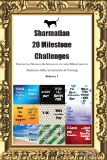 Image for Sharmatian 20 Milestone Challenges Sharmatian Memorable Moments. Includes Milestones for Memories, Gifts, Socialization & Training Volume 1