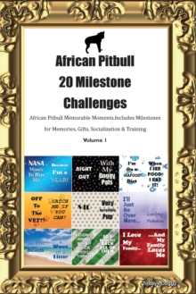 Image for African Pitbull 20 Milestone Challenges African Pitbull Memorable Moments. Includes Milestones for Memories, Gifts, Socialization & Training Volume 1