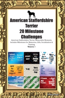 Image for American Staffordshire Terrier 20 Milestone Challenges American Staffordshire Terrier Memorable Moments. Includes Milestones for Memories, Gifts, Socialization & Training Volume 1