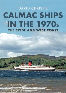 Calmac Ships in the 1970s: The Clyde and West Coast