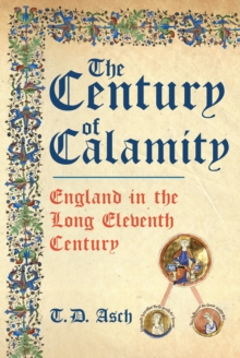 Image for The century of calamity  : england in the long eleventh century