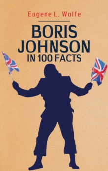 Image for Boris Johnson in 100 Facts