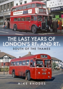 The Last Years of London’s RFs and RTs: South of the Thames