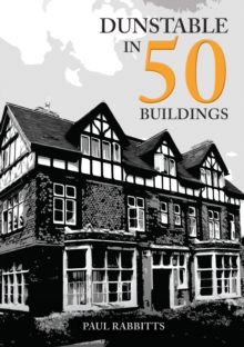 Image for Dunstable in 50 Buildings