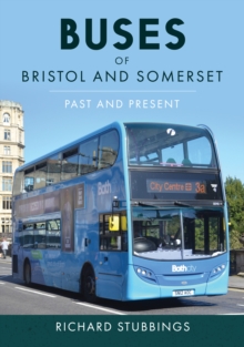 Buses of Bristol and Somerset: Past and Present