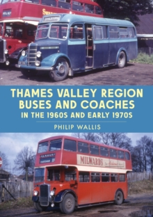 Image for Thames Valley Region Buses and Coaches in the 1960s and Early 1970s