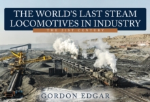 The World’s Last Steam Locomotives in Industry: The 21st Century