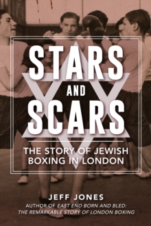 Image for Stars and scars  : the story of Jewish boxing in London