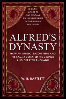 Image for Alfred's dynasty  : how an Anglo-Saxon king and his family defeated the Vikings and created England
