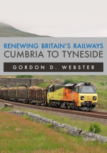 Image for Renewing Britain's Railways: Cumbria to Tyneside