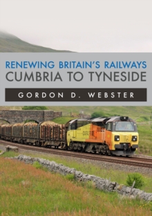 Renewing Britain’s Railways: Cumbria to Tyneside