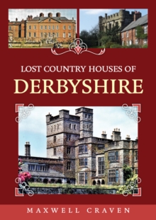 Image for Lost Country Houses of Derbyshire