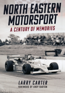 North Eastern Motorsport: A Century of Memories