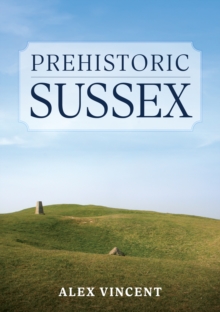 Image for Prehistoric Sussex
