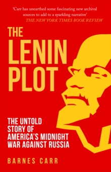 The Lenin Plot: The Untold Story of America’s Midnight War Against Russia