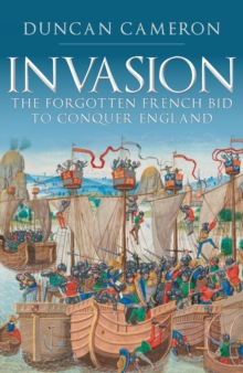 Invasion: The Forgotten French Bid to Conquer England