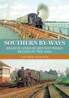 Image for Southern By-Ways : Branch Lines of BR's Southern Region in the 1960s