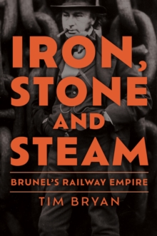 Image for Iron, stone and steam  : Brunel's railway empire