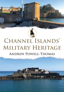 Channel Islands’ Military Heritage