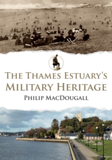 The Thames Estuary’s Military Heritage