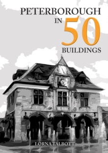 Image for Peterborough in 50 Buildings
