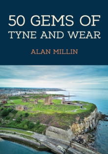 Image for 50 gems of Tyne and Wear  : the history & heritage of the most iconic places