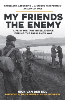 Image for My friends, the enemy  : life in military intelligence during the Falklands War