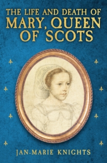 Life and Death of Mary, Queen of Scots