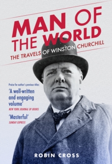Image for Man of the world: the travels of Winston Churchill
