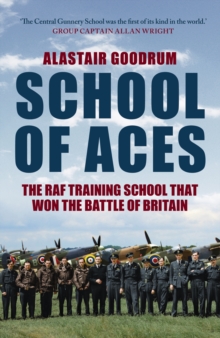 School of Aces: The RAF Training School that Won the Battle of Britain