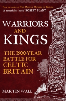 Image for Warriors and kings  : the 1500-year battle for Celtic Britain