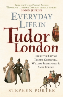 Image for Everyday Life in Tudor London : Life in the City of Thomas Cromwell, William Shakespeare & Anne Boleyn