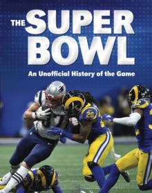 Image for The super bowl  : an unofficial history of the game