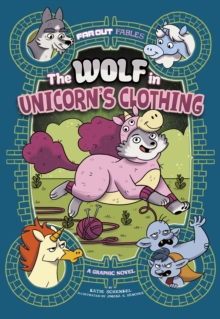 Image for The wolf in unicorn's clothing  : a graphic novel