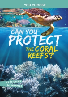 Can You Protect the Coral Reefs?: An Interactive Eco Adventure