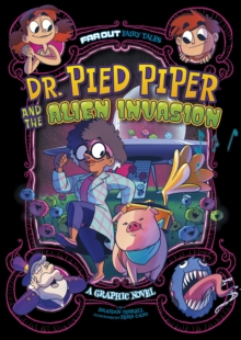 Image for Dr. Pied Piper and the alien invasion  : a graphic novel