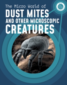 Image for The Micro World of Dust Mites and Other Microscopic Creatures
