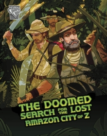 The doomed search for the lost Amazon city of Z - Rodriguez, Cindy L.