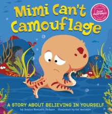 Mimi Can’t Camouflage: A Story About Believing In Yourself